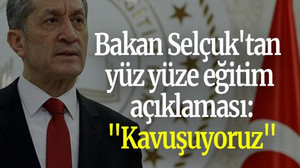 Bakan Selçuk'tan yüz yüze eğitim açıklaması: "Kavuşuyoruz"